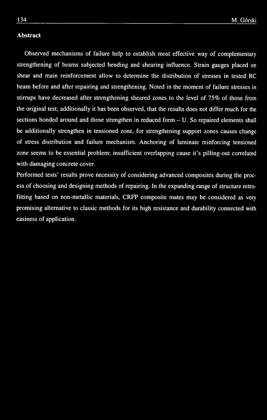 So repaired elements shall be additionally strengthen in tensioned zone, for strengthening support zones causes change of stress distribution and failure mechanism.