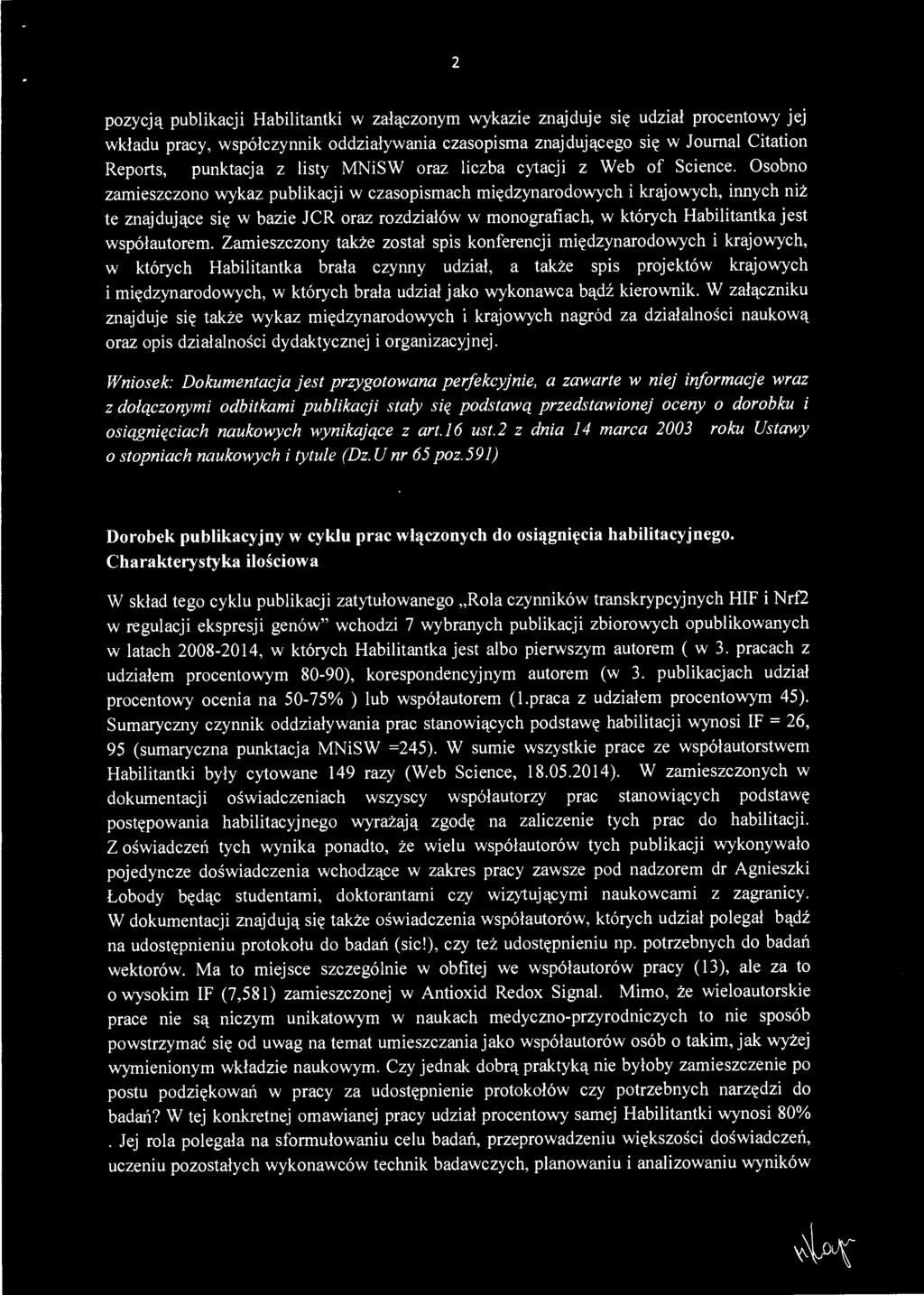 wykonawca bądź kierownik. W załączniku znajduje się także wykaz międzynarodowych i krajowych nagród za działalności naukową oraz opis działalności dydaktycznej i organizacyjnej.