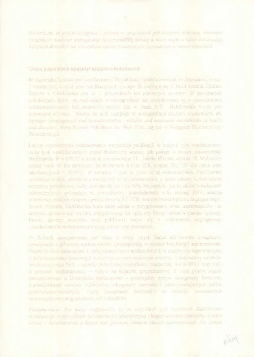 7 Stwierdzam, że wyniki osiągnięte i opisane w załączonych publikacjach stanowią znaczące osiągniecie naukowe wzbogacając dotychczasową wiedzę w nowe wątki a także dostarczają kolejnych dowodów na