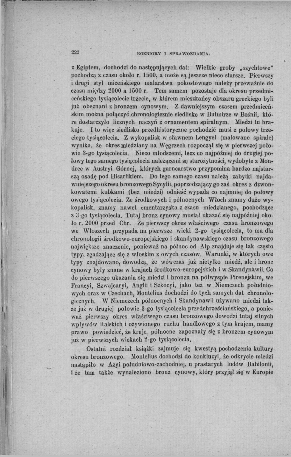 222 ROZBIORY I SPRAWOZDANIA. z Egiptem, dochodzi do następujących dat: Wielkie groby szychtowe" pochodzą z czasu około r. 1500, a może są jeszcze nieco starsze.