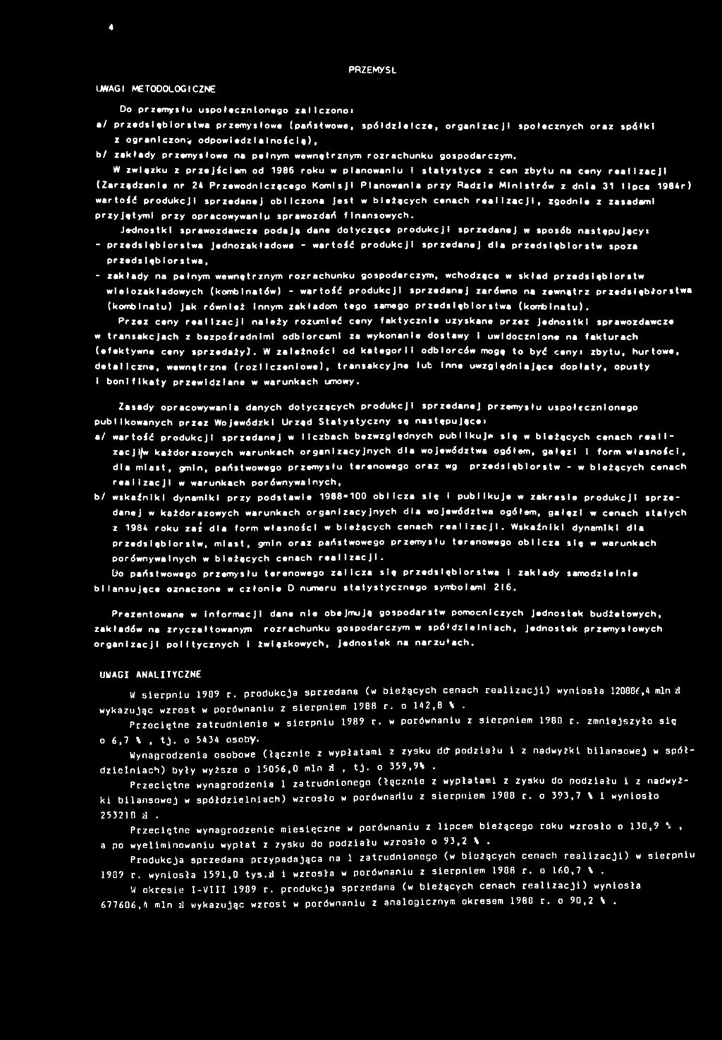 W zwązku z przejęcem od 986 roku w planowanu saysyce z cen zbyu na ceny realzacj (Zarzędzene nr 24 Przewodnczącego Komsj Planowana przy Radze Mnsrów z dna 3 llpca 984r) warość produkcj sprzedanej