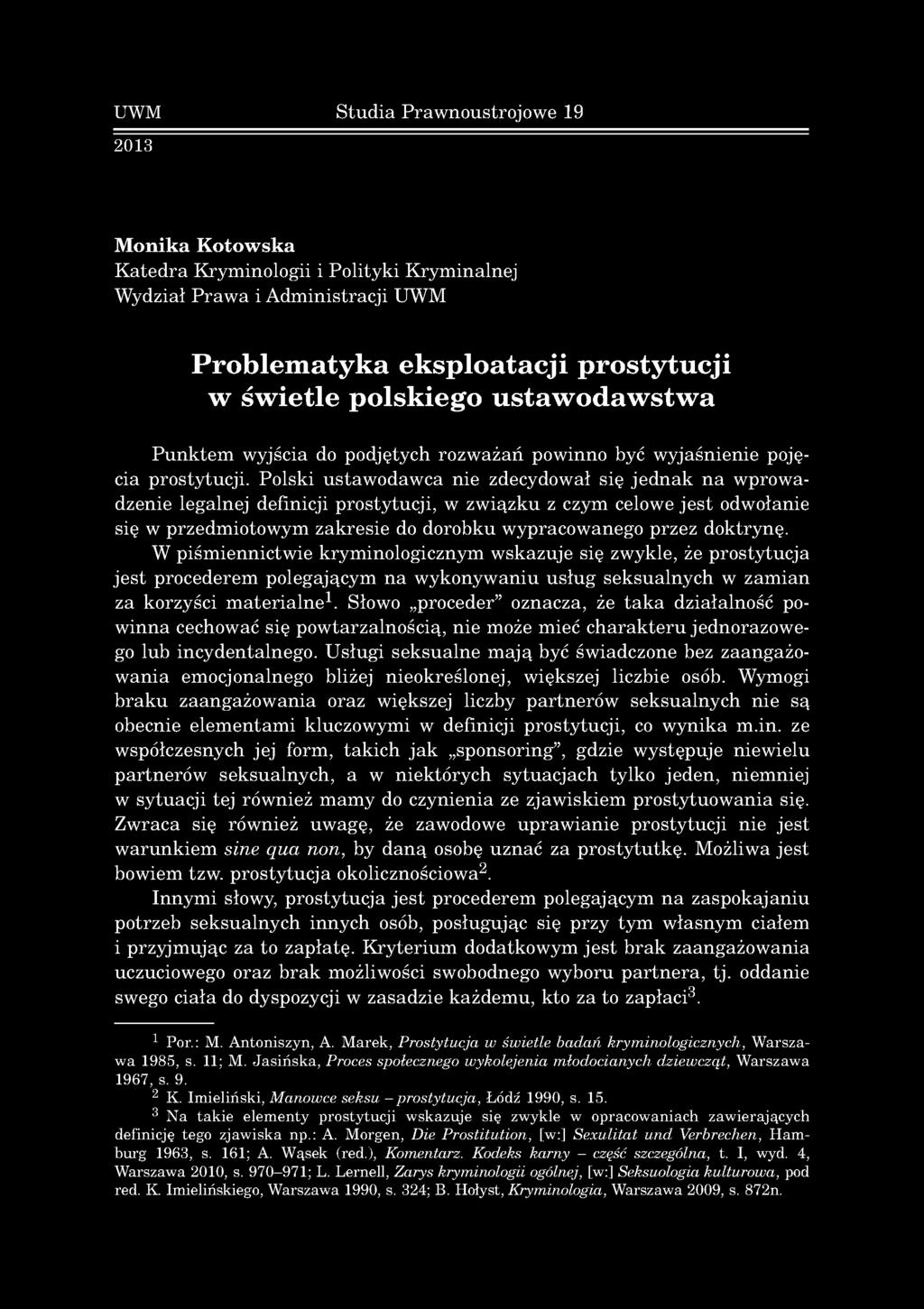 UWM 2013 Studia Prawnoustrojowe 19 M onika Kotowska Katedra Kryminologii i Polityki Kryminalnej Wydział Prawa i Administracji UWM Problematyka eksploatacji prostytucji w świetle polskiego