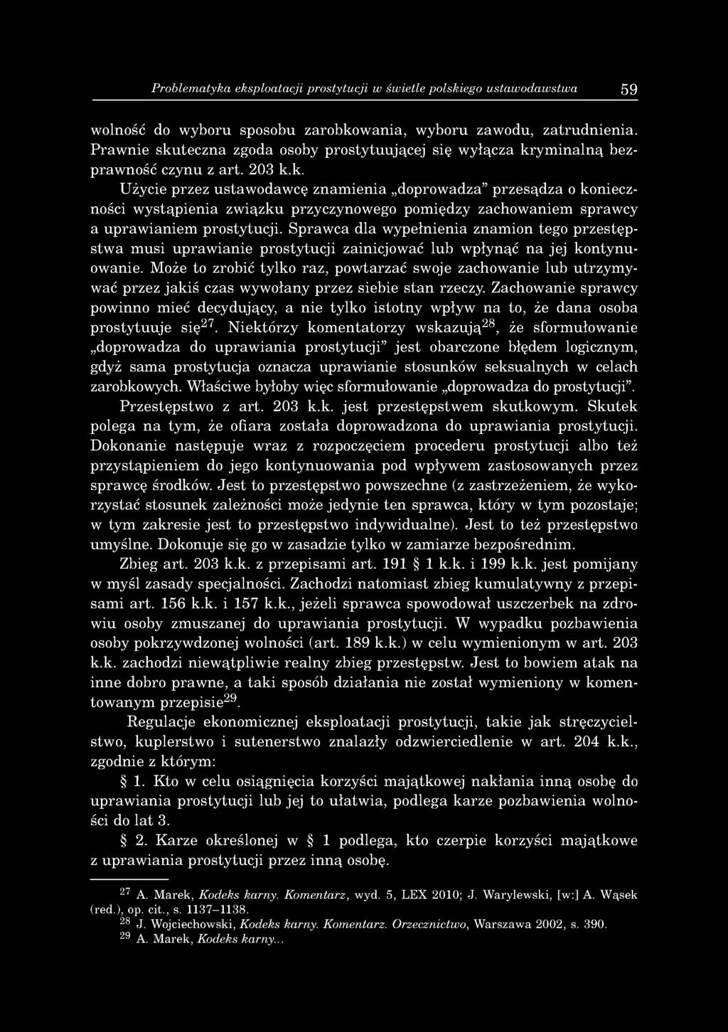 Problematyka eksploatacji prostytucji w świetle polskiego ustawodawstwa 59 wolność do wyboru sposobu zarobkowania, wyboru zawodu, zatrudnienia.