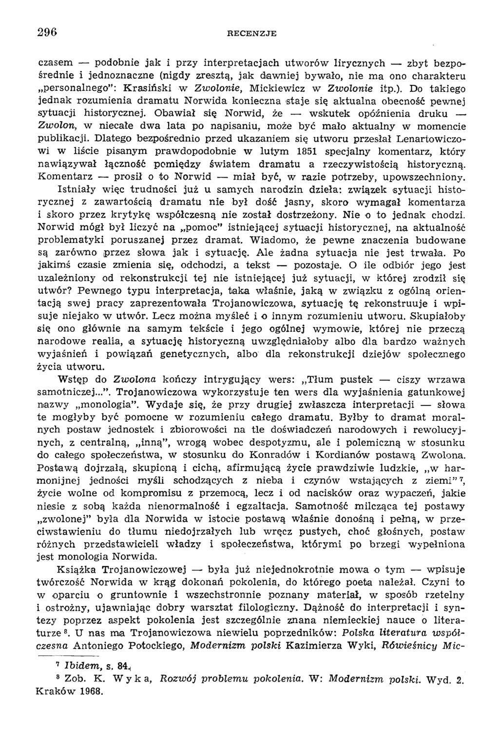 296 R E C E N Z J E czasem podobnie jak i przy interpretacjach utw orów lirycznych zbyt bezpośrednie i jednoznaczne (nigdy zresztą, jak daw niej byw ało, nie m a ono charakteru personalnego : K