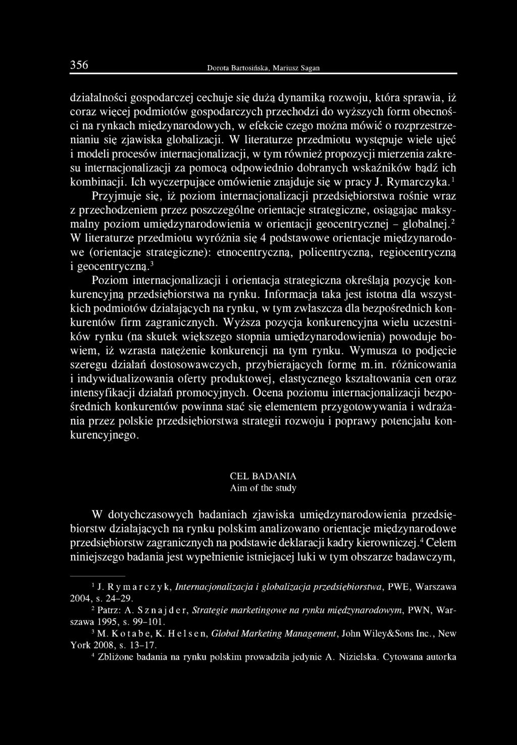 W literaturze przedmiotu występuje wiele ujęć i modeli procesów internacjonalizacji, w tym również propozycji mierzenia zakresu internacjonalizacji za pomocą odpowiednio dobranych wskaźników bądź ich