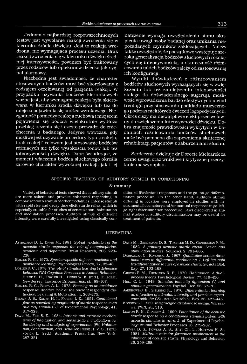 Brak reakcji zwrócenia się w kierunku dźwięku średniej intensywności, powinien być traktowany przez rodziców lub opiekunów dziecka jak sygnał alarmowy.