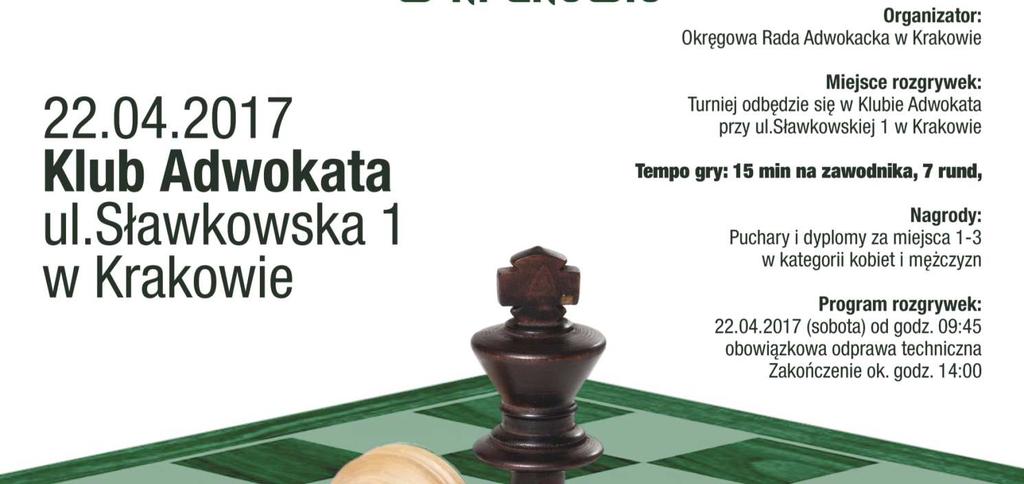 Turniej Szachowy o Puchar Dziekana ORA w Krakowie Serdecznie zapraszamy na Turniej Szachowy o Puchar Dziekana ORA w Krakowie, który odbędzie się 22 kwietnia br. w Klubie Adwokatów przy ul.