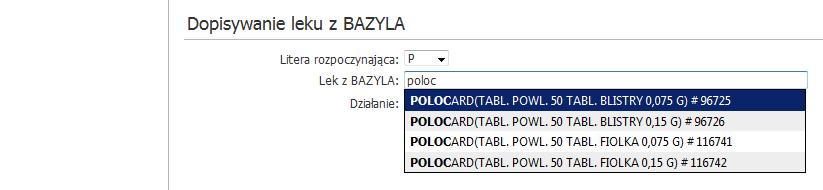 Jeśli w bazie podręcznej nie ma leku, który jest stosowany przez pacjenta, należy wyszukać go w bazie BAZYL (zawierającej wszystkie zarejestrowane leki, suplementy diety i wyroby medyczne) i dodać go