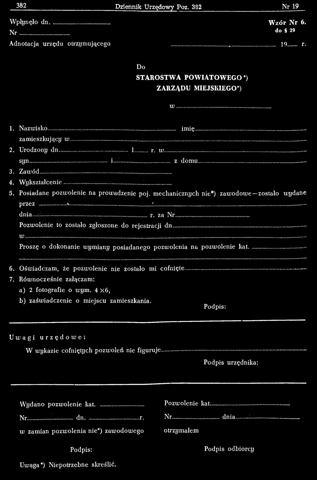 Ośmiadczam, że pozmolenie nie zostało mi cofnięte... 7. R óm nocześnie załączam: a) 2 fotografie o mym. 4 X6, b) zaśm iadczenie o m iejscu zam ieszkania.