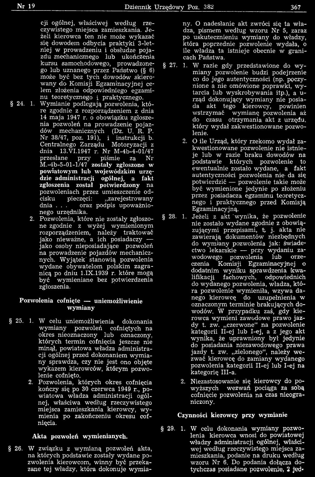 191), i instrukcji b. Centralnego Zarządu M otoryzacji z dnia 13.VI.1947 r. Nr M-4b-4-01/47 przesłane przy piśm ie za Nr M.