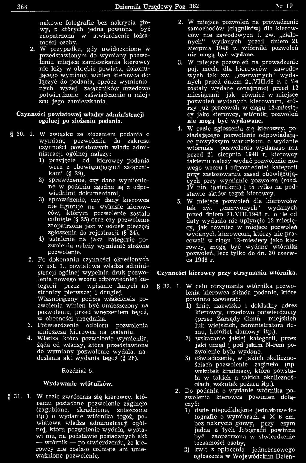 oprócz w ym ienionych wyżej załączników urzędowo potw ierdzone zaśw iadczenie o m ie j scu jego zam ieszkania. Czynności powiatowej władzy administracji ogólnej po złożeniu podania. 30. 1.