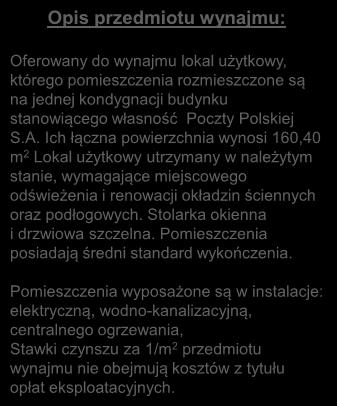 Opis przedmiotu wynajmu: Oferowany do wynajmu lokal użytkowy,