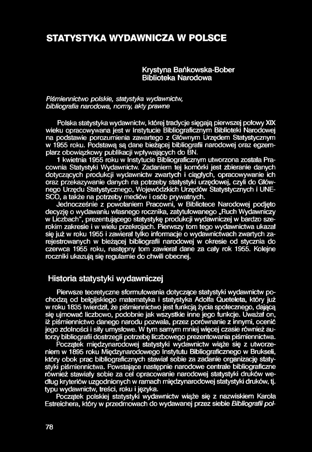 STATYSTYKA WYDAWNICZA W POLSCE Krystyna Bańkowska-Bober Biblioteka Narodowa Piśmiennictwo polskie, statystyka wydawnictw, bibliografia narodowa, normy, akty prawne Polska statystyka wydawnictw,