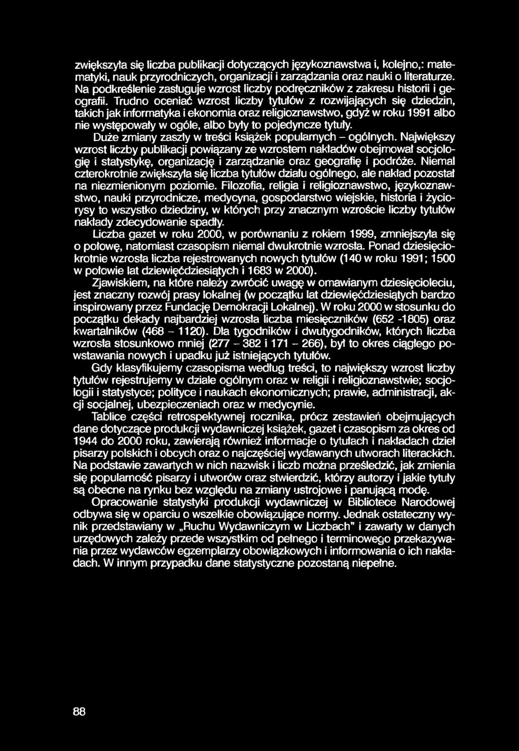zwiększyła się liczba publikacji dotyczących językoznawstwa i, kolejno,: matematyki, nauk przyrodniczych, organizacji i zarządzania oraz nauki o literaturze.
