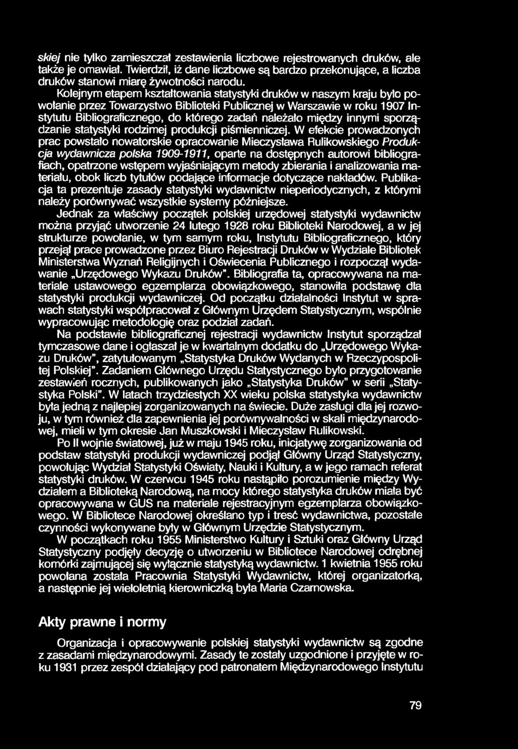 skiej nie tylko zamieszczał zestawienia liczbowe rejestrowanych druków, ale także je omawiał. Twierdził, iż dane liczbowe są bardzo przekonujące, a liczba druków stanowi miarę żywotności narodu.