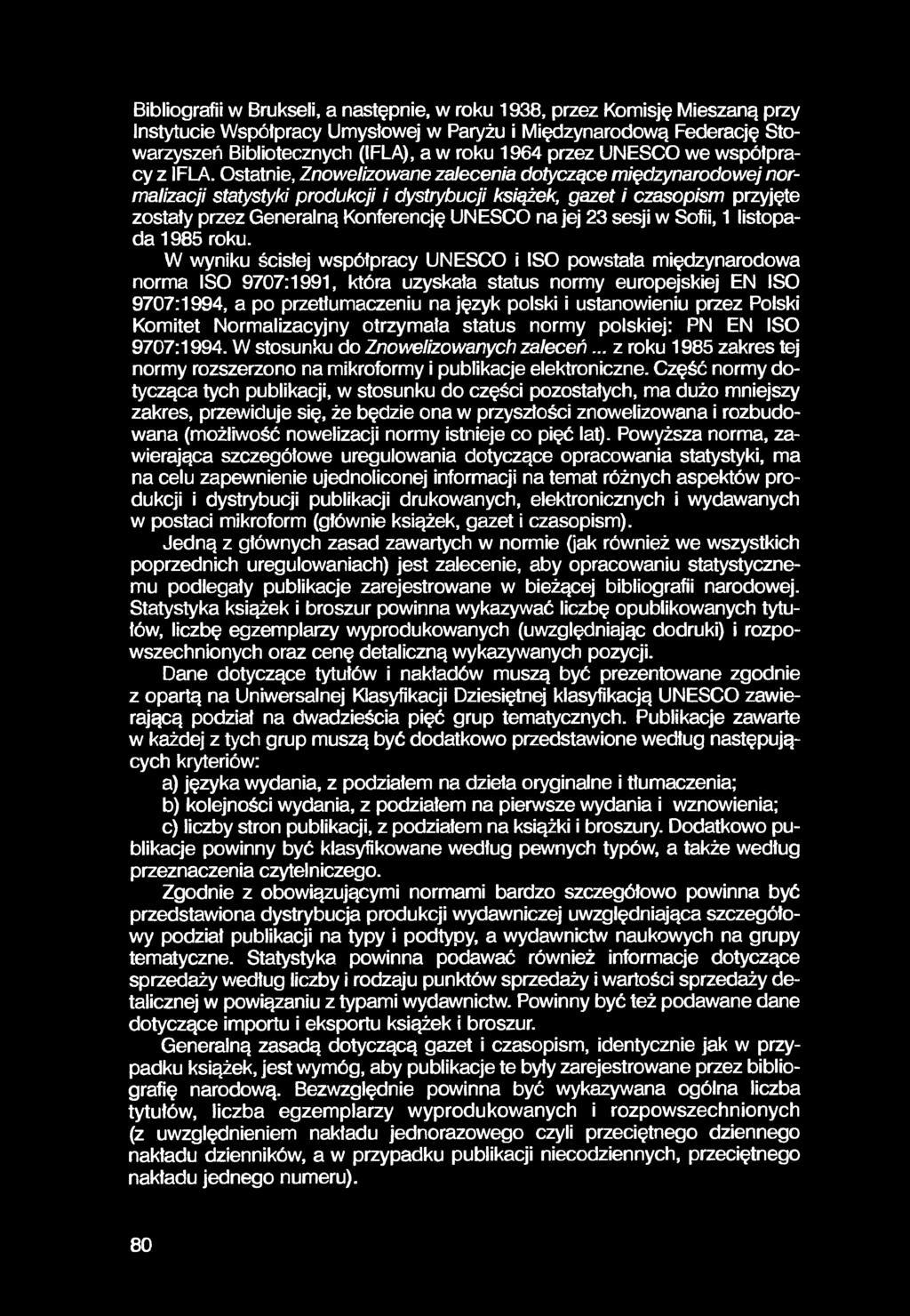 Bibliografii w Brukseli, a następnie, w roku 1938, przez Komisję Mieszaną przy Instytucie Współpracy Umysłowej w Paryżu i Międzynarodową Federację Stowarzyszeń Bibliotecznych (IFLA), a w roku 1964