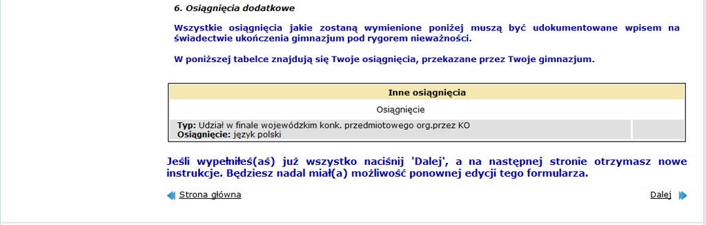 cd. UWAGA Oryginał świadectwa i zaświadczenia o wynikach egzaminu gimnazjalnego należy zostawić w domu i wykorzystać dopiero od 03 do 07