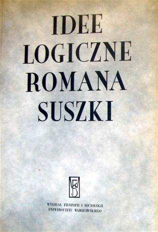 Mieczysław Omyła (red.) Idee Logiczne Romana Suszki.