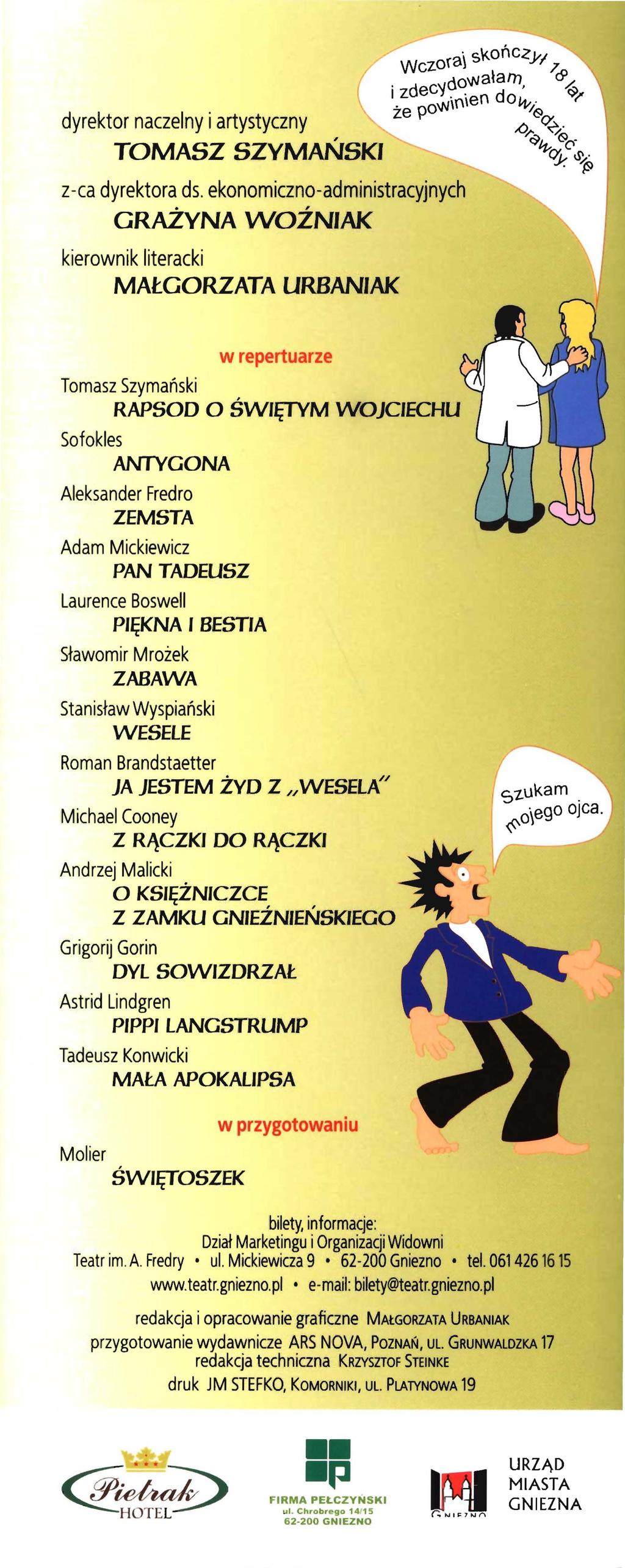 dyrektor naczelny i artystyczny TOMASZ SZYMAŃSKI z-ca dyrektora ds.