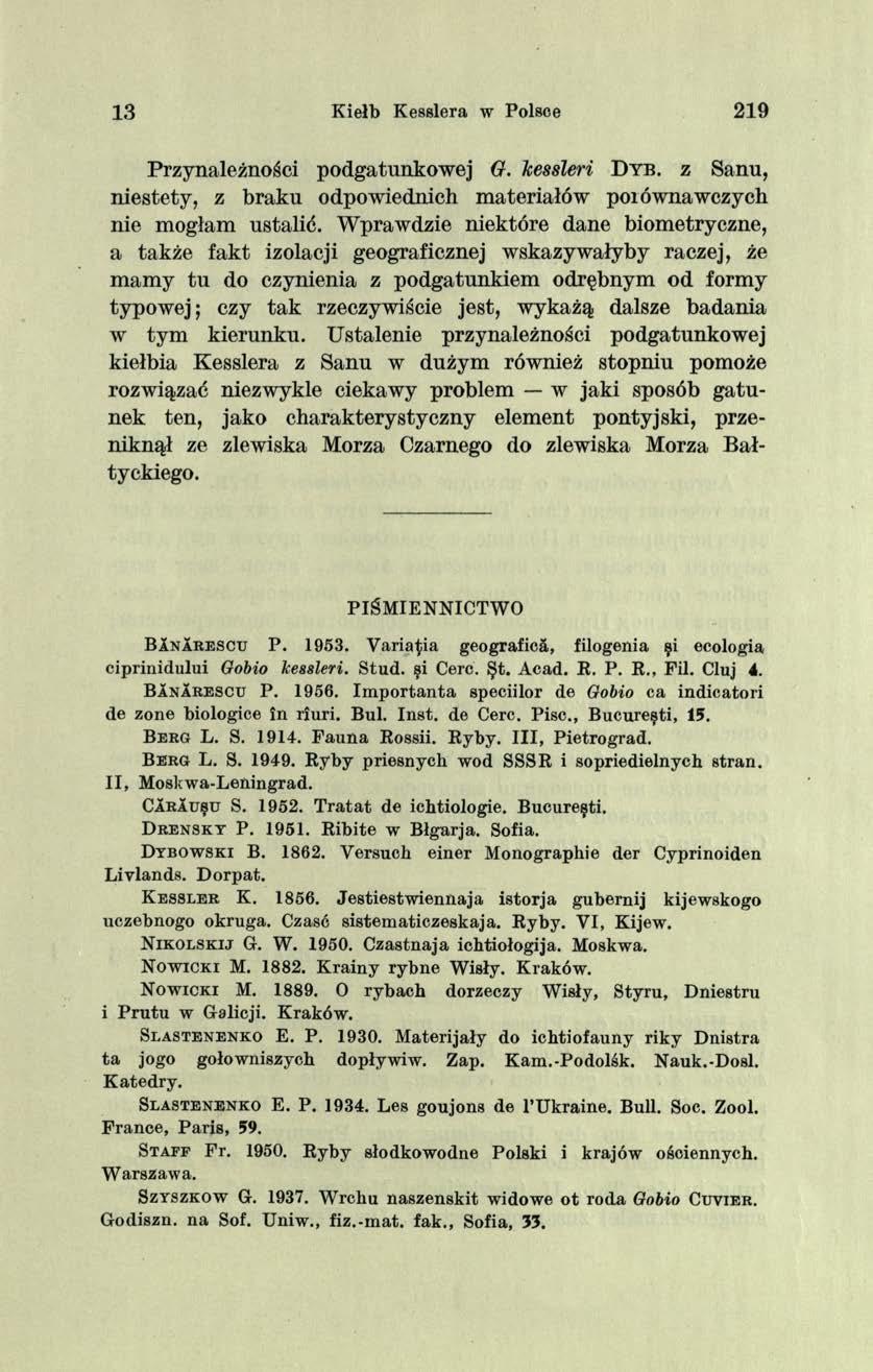 13 Kiełb Kesslera w Polsce 219 Przynależności podgatunkowej G. kessleri D y b. z Sanu, niestety, z braku odpowiednich materiałów poiównawczych nie mogłam ustalić.