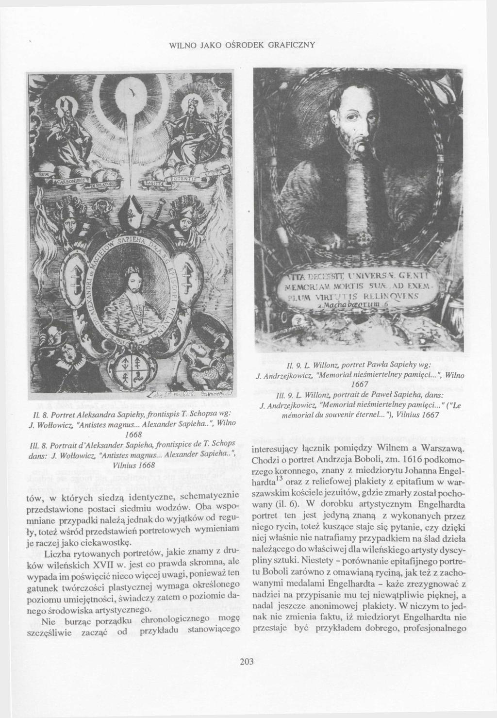 WILNO JAKO OŚRODEK GRAFICZNY itf* if^i HTIS r 55 \ Ł.W sn KI Mac na M RS W \1) M L >v* U. 8. Portret Aleksandra Sapiehy, frontispis T. Schopsa wg: J. Wollowicz. "Antistesmagnus... Alexander Sapieha.