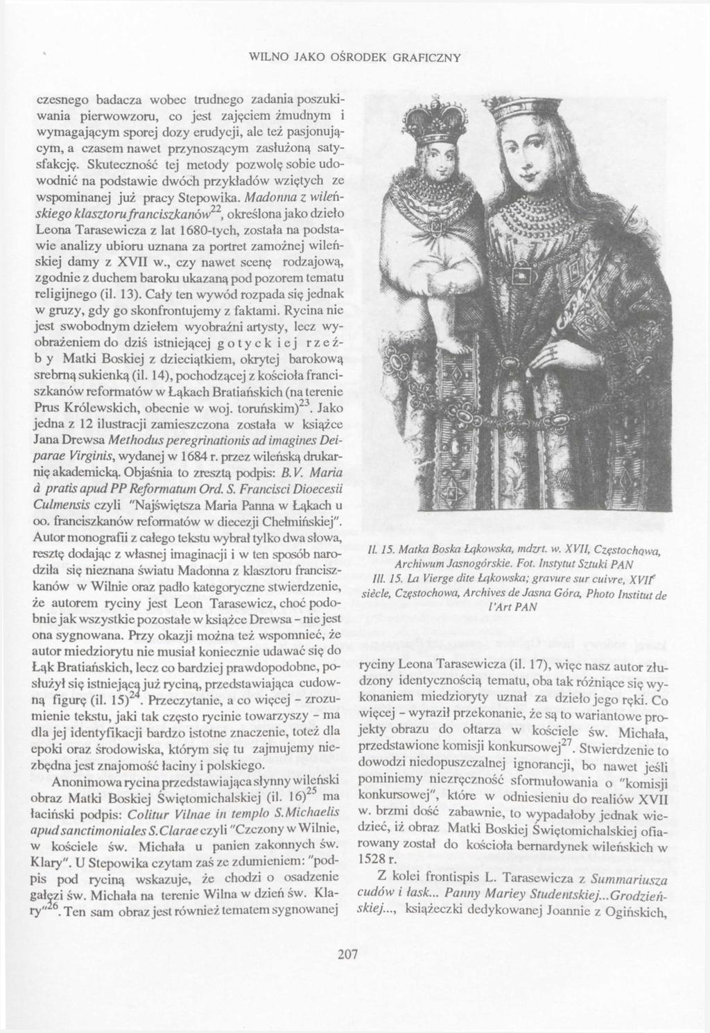 WILNO JAKO OŚRODEK GRAFICZNY czesnego badacza wobec trudnego zadania poszukiwania pierwowzoru, co jest zajęciem żmudnym i wymagającym sporej dozy erudycji, ale też pasjonującym, a czasem nawet