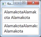 poza kontrolkę zbyt długim liniom, Wrap zawsze łamie tekst) <TextBox TextWrapping="Wrap" Margin="3"> AlamakotaAlamakota Alamakota</TextBox>