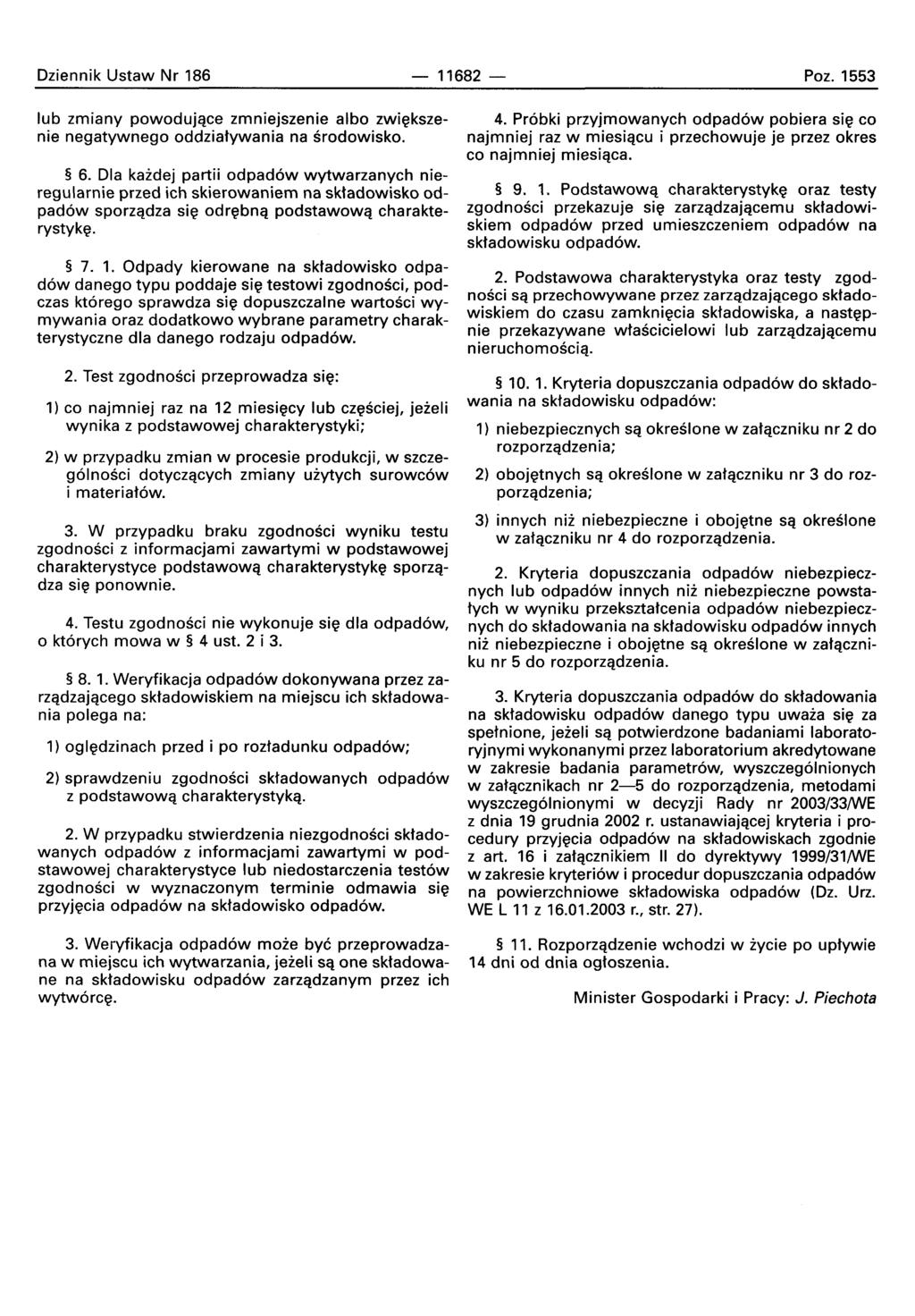 Dziennik Ustaw Nr 186-11682 - Poz. 1553 lub zmiany powodujace zmniejszenie albo zwiekszenie negatywnego oddziatywania na srodowisko. 6.