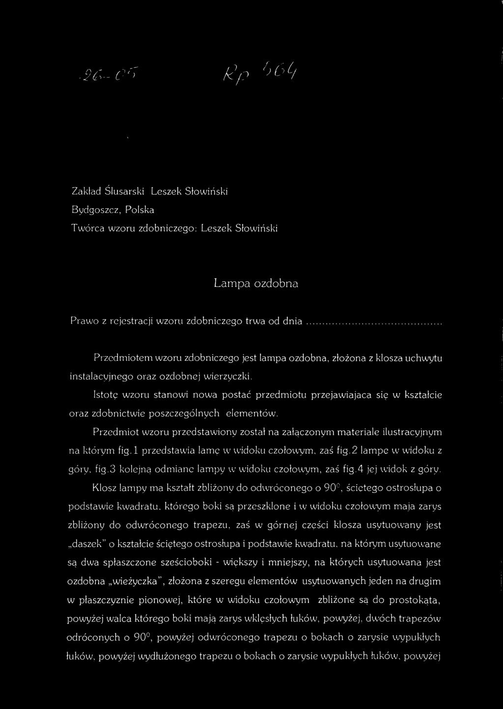 Istotę wzor u stanow i now a posta ć przedmiot u przejawiajac a si ę w kształci e oraz zdobnictwi e poszczególnyc h elementów.