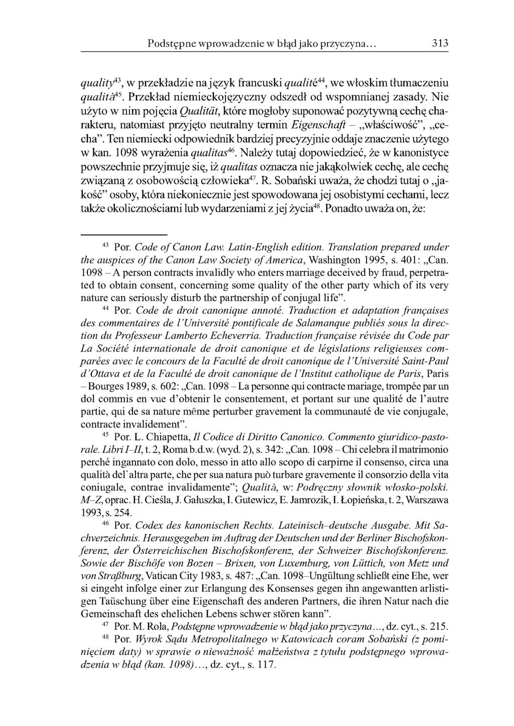 Podstępne wprowadzenie w błąd jako przyczyna. 313 quality43, w przekładzie na j ęzyk francuski qualité44, we włoskim tłumaczeniu qualità45. Przekład niemieckojęzyczny odszedł od wspomnianej zasady.