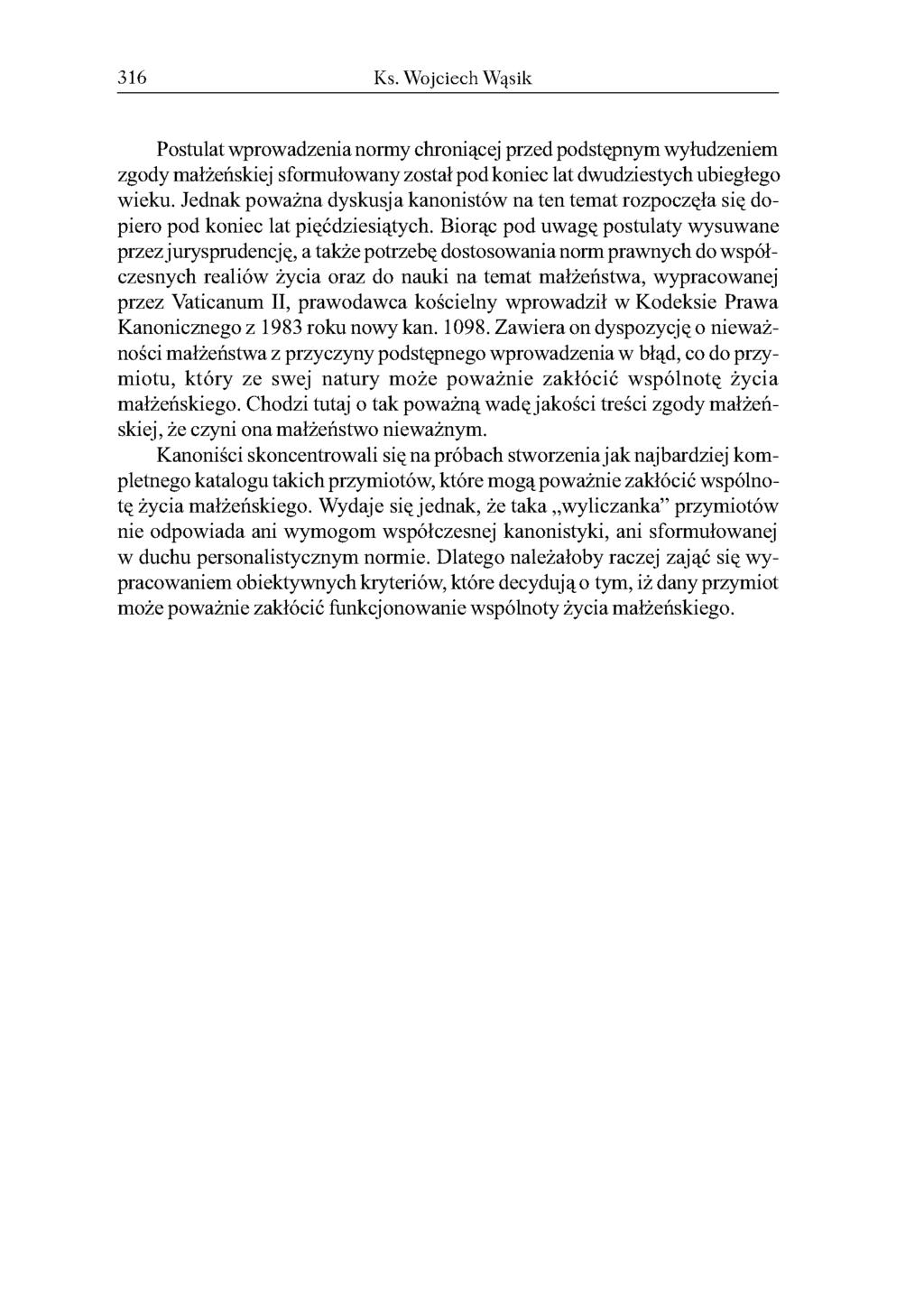 316 Ks. Wojciech Wąsik Postulat wprowadzenia normy chroniącej przed podstępnym wyłudzeniem zgody małżeńskiej sformułowany został pod koniec lat dwudziestych ubiegłego wieku.