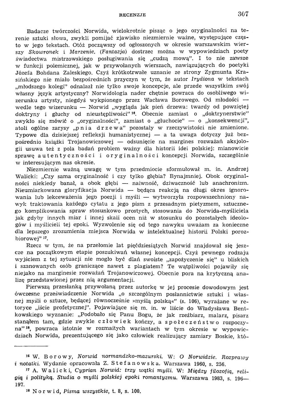 R ECENZJE 3 0 7 Badacze tw órczości Norwida, w ielokrotnie pisząc o jego oryginalności na terenie sztuki słowa, zw ykli pomijać zjaw isko niezm iernie w ażne, w ystępujące często w jego tekstach.