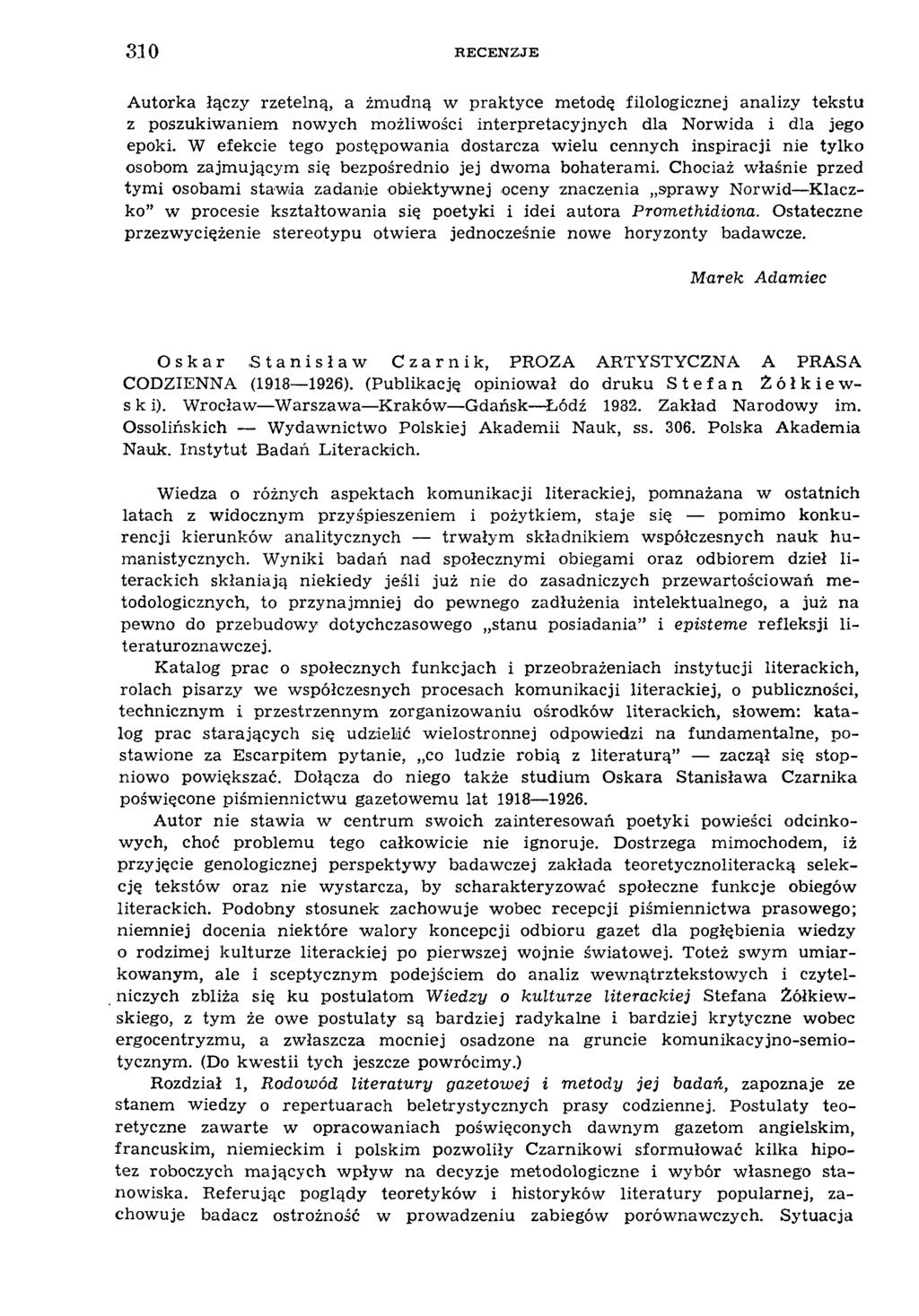 3 1 0 RECENZJE Autorka łączy rzetelną, a żmudną w praktyce m etodę filologicznej analizy tekstu z poszukiw aniem now ych m ożliw ości interpretacyjnych dla N orwida i dla jego epoki.