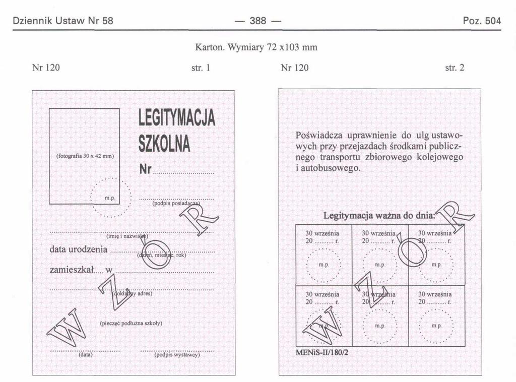 Karton. Tło różowe pantone nr 182 U LEGITYMACJA SZKOLNA Wymiary 72 x 103 mm Wzór nr 13 Do 16,25,31 - dla uczniów i słuchaczy wszystkich typów szkół, z wyjątkiem uczniów niepełnosprawnych.