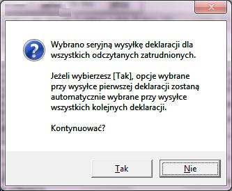 Rozpoczęcia seryjnej wysyłki należy potwierdzić: Po potwierdzeniu rozpoczęcia seryjnej wysyłki, wysłanie deklaracji dla pierwszej osoby odbywa się w normalny sposób, z koniecznością