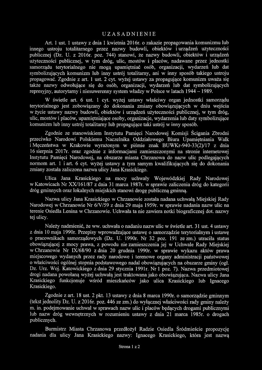 744) stanowi, że nazwy budowli, obiektów i urządzeń użyteczności publicznej, w tym dróg, ulic, mostów i placów, nadawane przez jednostki samorządu terytorialnego nie mogą upamiętniać osób,