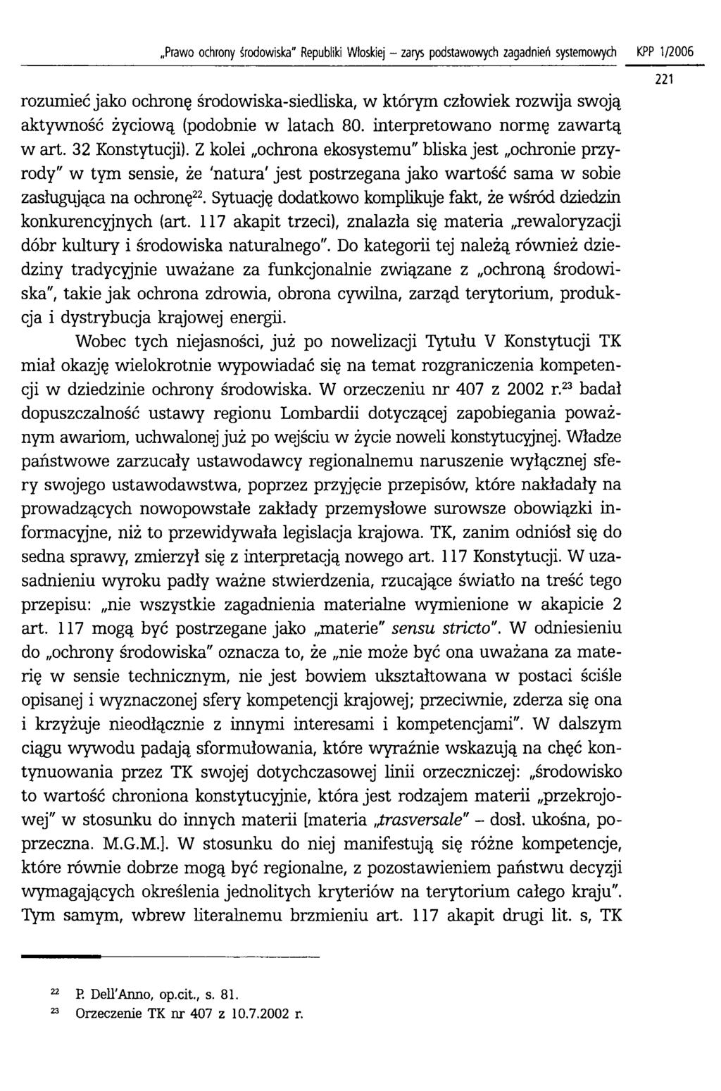 Prawo ochrony środowiska" Republiki Włoskiej - zarys podstawowych zagadnień systemowych KPP 1/2006 rozumieć jako ochronę środowiska-siedliska, w którym człowiek rozwija swoją aktywność życiową