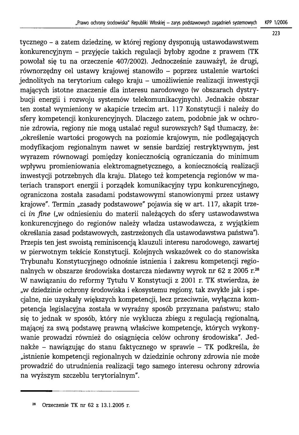 Prawo ochrony środowiska Republiki Włoskiej - zarys podstawowych zagadnień systemowych KPP 1/2006 tycznego - a zatem dziedzinę, w której regiony dysponują ustawodawstwem konkurencyjnym - przyjęcie