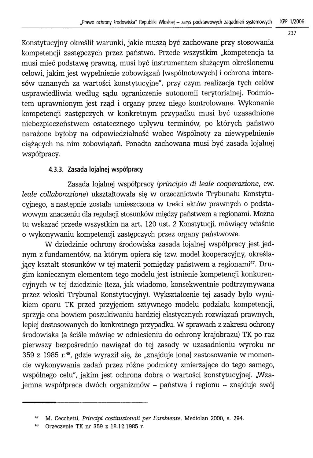 Prawo ochrony środowiska" Republiki Włoskiej - zarys podstawowych zagadnień systemowych KPP 1/2006 Konstytucyjny określił warunki, jakie muszą być zachowane przy stosowania kompetencji zastępczych