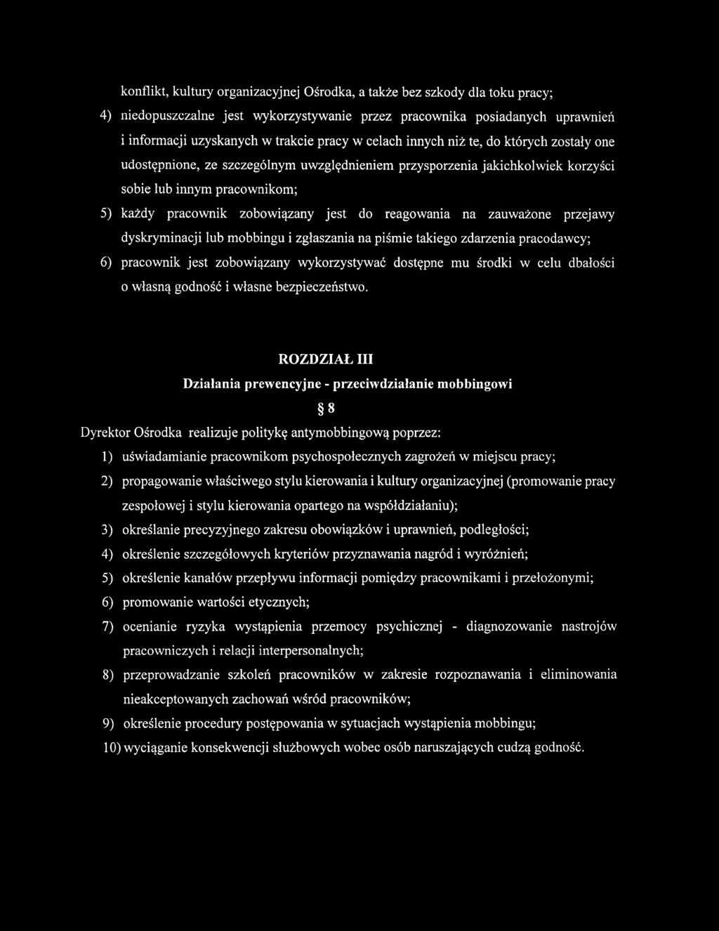 reagowania na zauważone przejawy dyskryminacji lub mobbingu i zgłaszania na piśmie takiego zdarzenia pracodawcy; 6) pracownik jest zobowiązany wykorzystywać dostępne mu środki w celu dbałości o