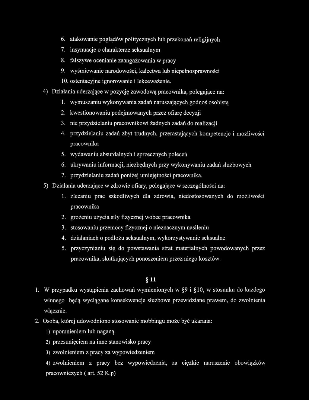 wymuszaniu wykonywania zadań naruszających godnoś osobistą 2. kwestionowaniu podejmowanych przez ofiarę decyzji 3. nie przydzielaniu pracownikowi żadnych zadań do realizacji 4.