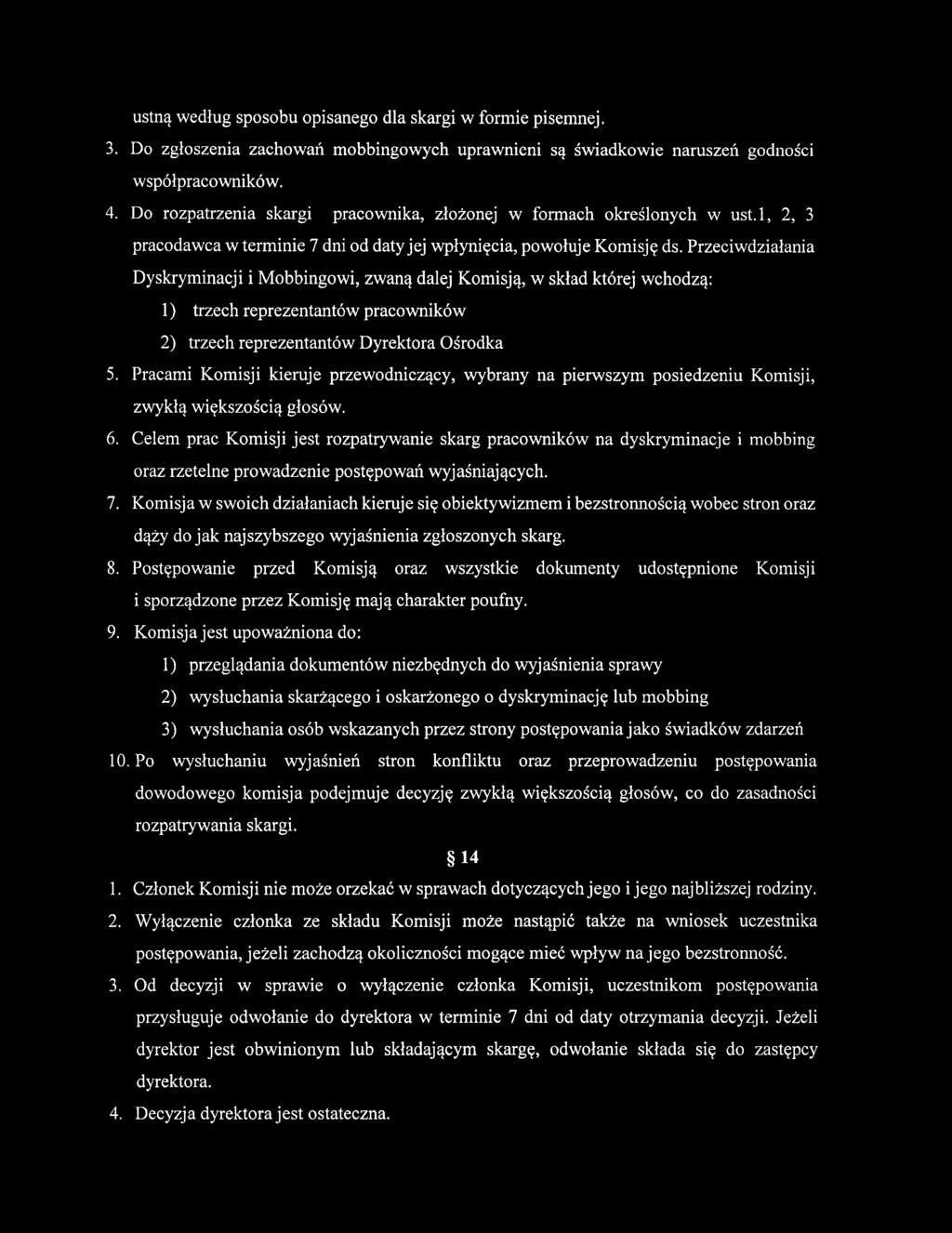 ustną według sposobu opisanego dla skargi w formie pisemnej. 3. Do zgłoszenia zachowań mobbingowych uprawnieni są świadkowie naruszeń godności współpracowników. 4.