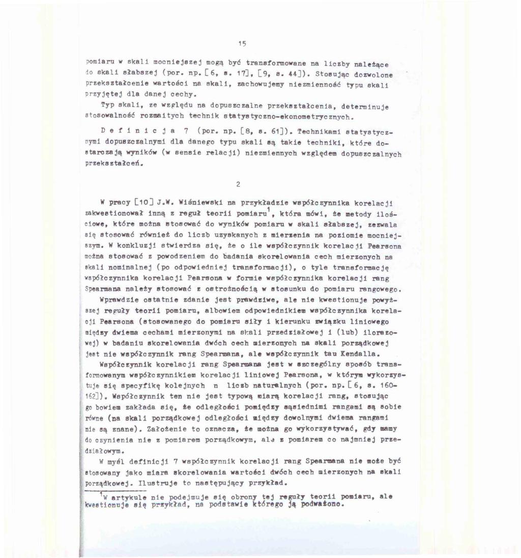 15 ooriaru w skali mociejszej mogą być trasformowae a liczby aletące do skali słabszej (por. p. [6, s. 17], [9, s. H]).