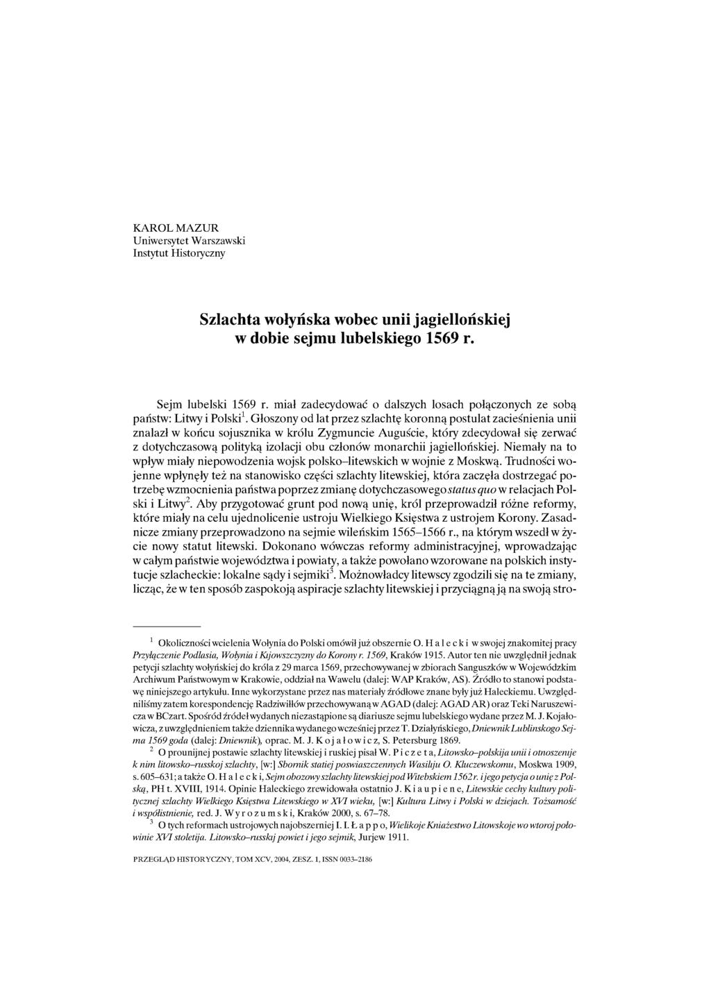 KAROL MAZUR Uniwersytet Warszawski Instytut Historyczny Szlachta wołyńska wobec unii jagiellońskiej w dobie sejmu lubelskiego 1569 r. Sejm lubelski 1569 r.
