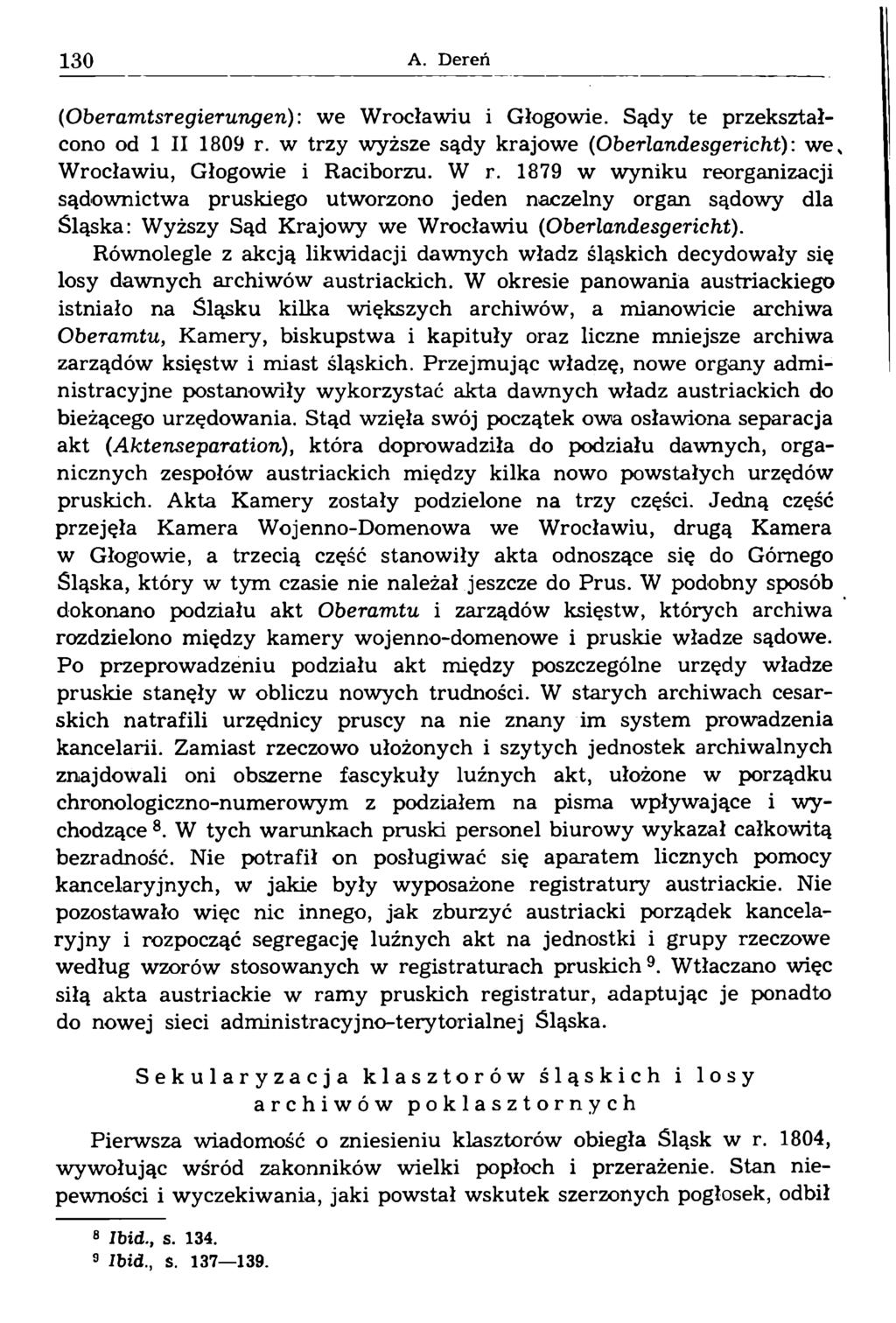 (Oberamtsregieruingen): we Wrocławiu i Głogowie. Sądy te przekształcono od 1 II 1809 r. w trzy wyższe sądy krajowe (Oberlandesgericht): we, Wrocławiu, Głogowie i Raciborzu. W r.