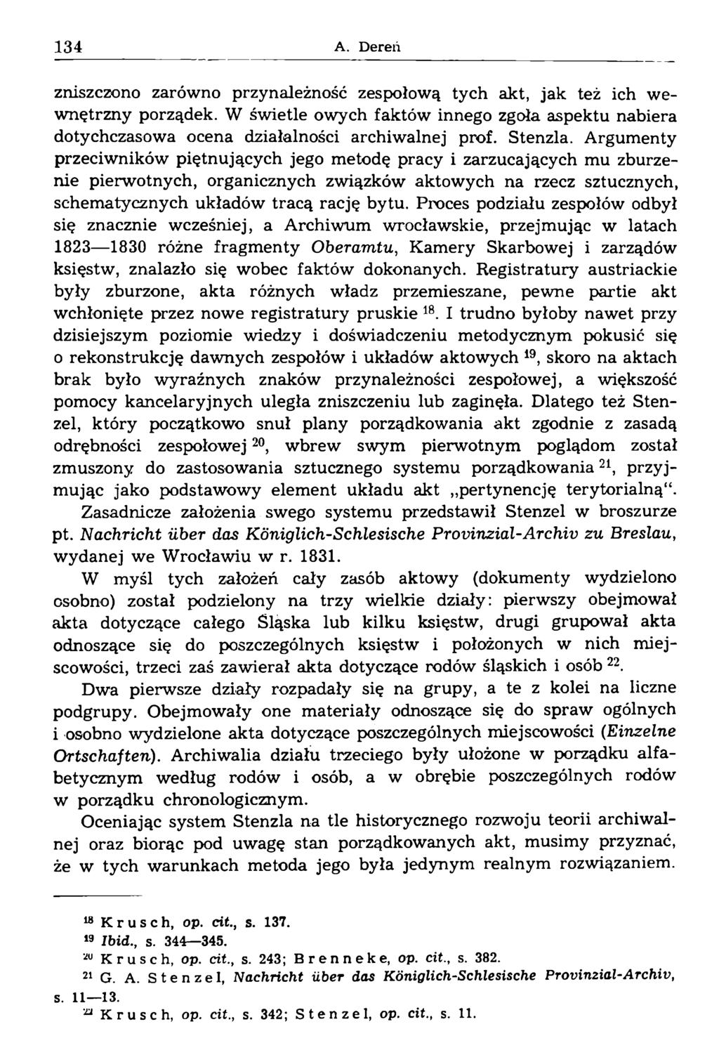 zniszczono zarówno przynależność zespołową tych akt, jak też ich wewnętrzny porządek. W świetle owych faktów innego zgoła aspektu nabiera dotychczasowa ocena działalności archiwalnej prof. Stenzla.