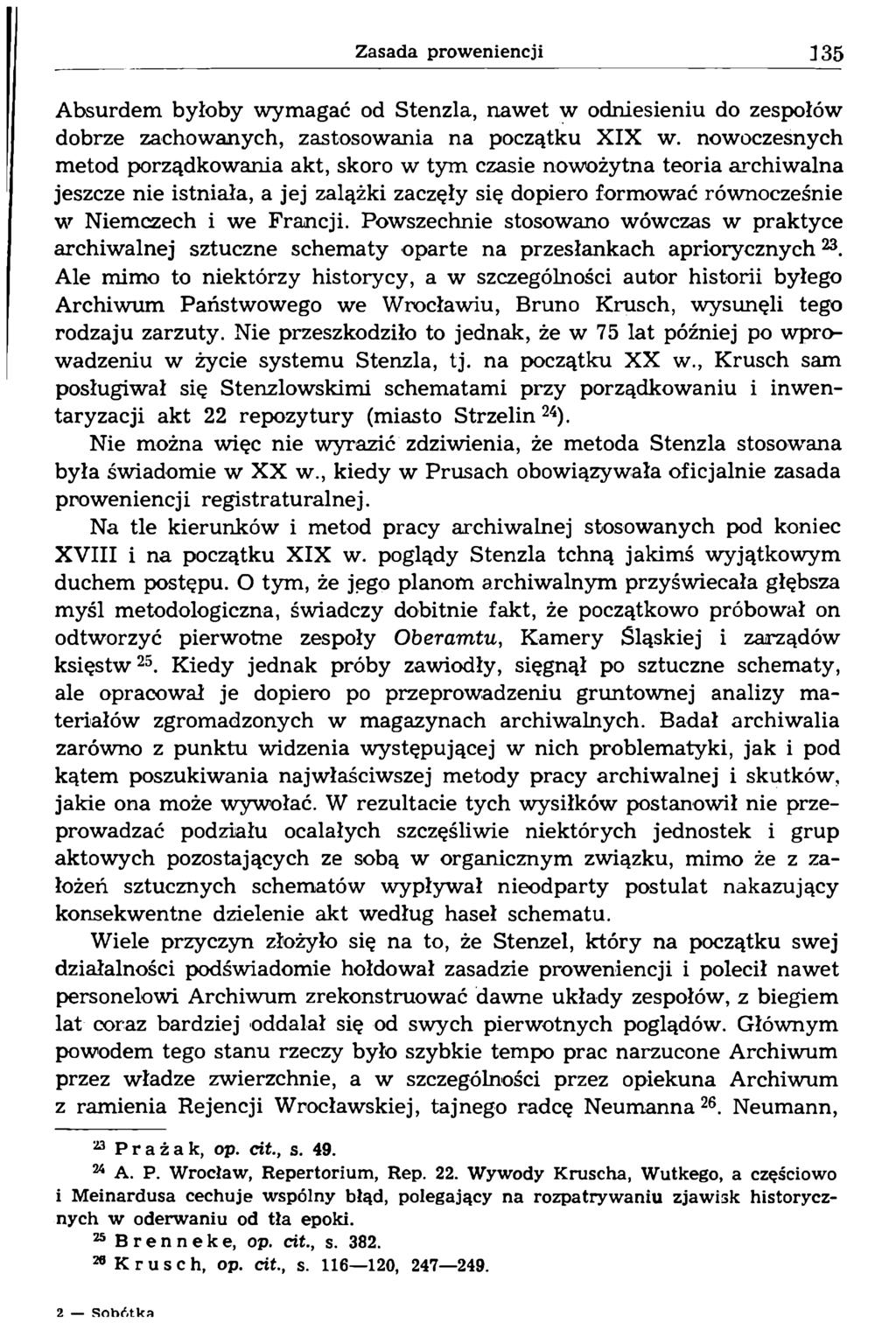 Absurdem byłoby wymagać od Stenzla, nawet w odniesieniu do zespołów dobrze zachowanych, zastosowania na początku X IX w.