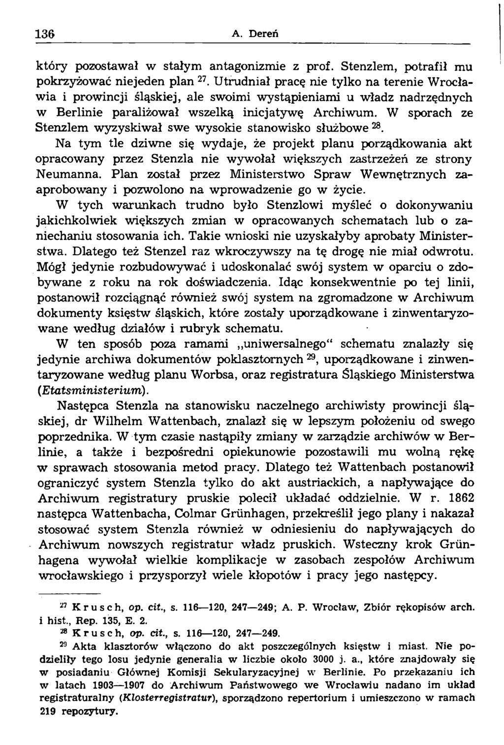 który pozostawał w stałym antagonizmie z prof. Stenzlem, potrafił mu pokrzyżować niejeden plan 27.