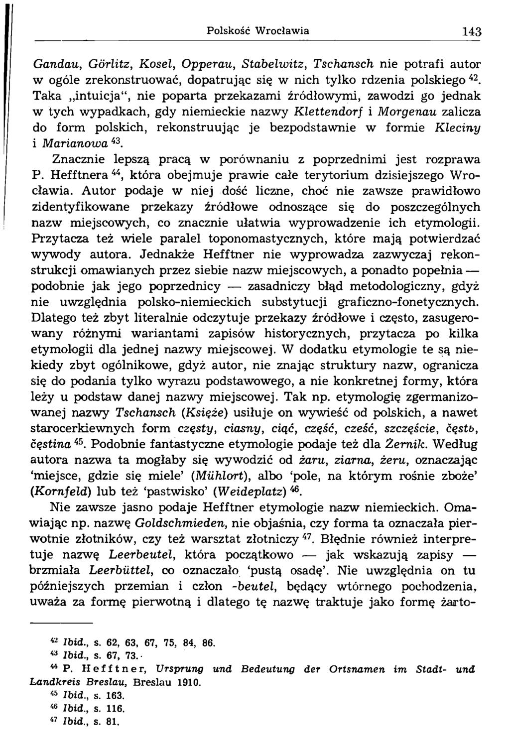 Gandau, Görlitz, Kosel, Opperau, Stabelwitz, Tschansch nie potrafi autor w ogóle zrekonstruować, dopatrując się w nich tylko rdzenia polskiego 42.