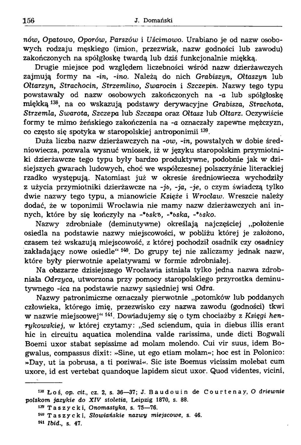 nów, Opatowo, Oporów, Parszów i Uścimowo. Urabiano je od nazw osobowych rodzaju męskiego (imion, przezwisk, nazw godności lub zawodu) zakończonych na spółgłoskę twardą lub dziś funkcjonalnie miękką.